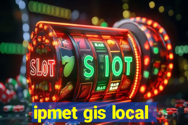 ipmet gis local